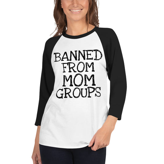 Banned From Mom Groups Baseball Shirt